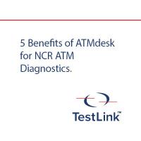 5 Benefits of ATMdesk for NCR ATM Diagnostics